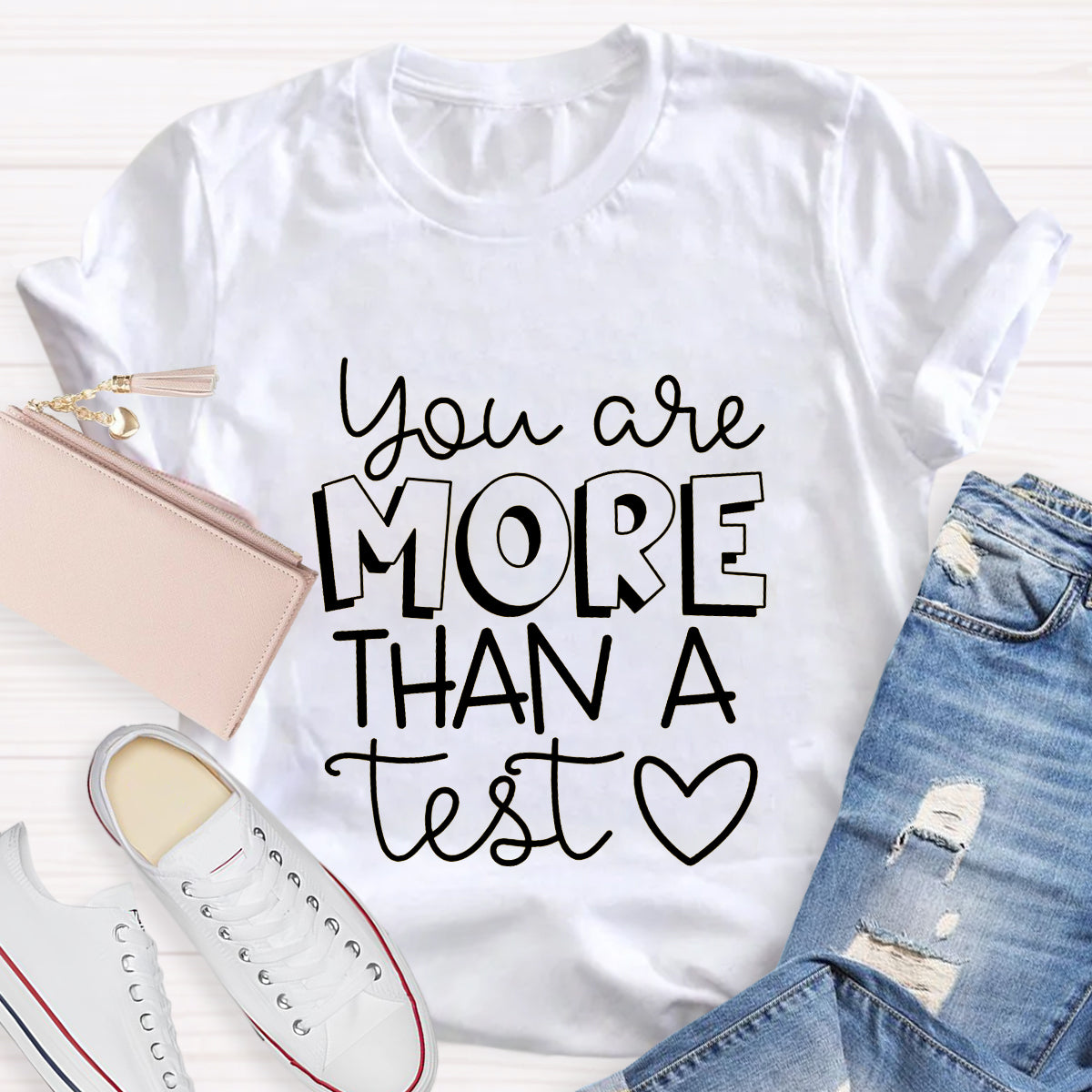 You Are More Than A Test T-Shirt