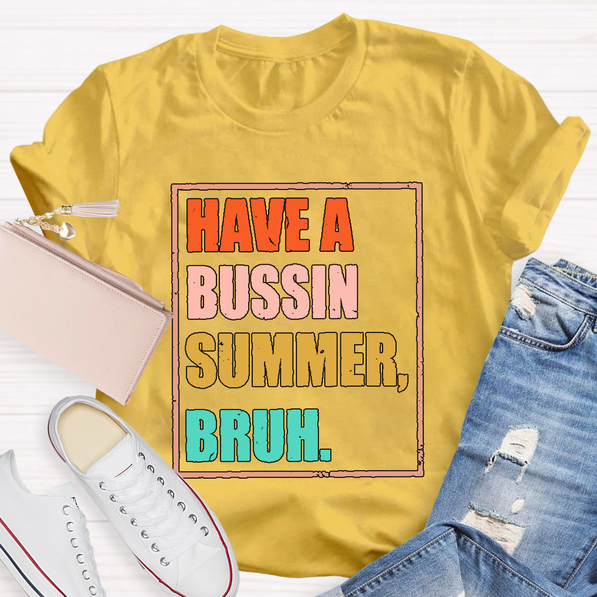 Have A  Bussin Summer Bruh  Teacher T-Shirt