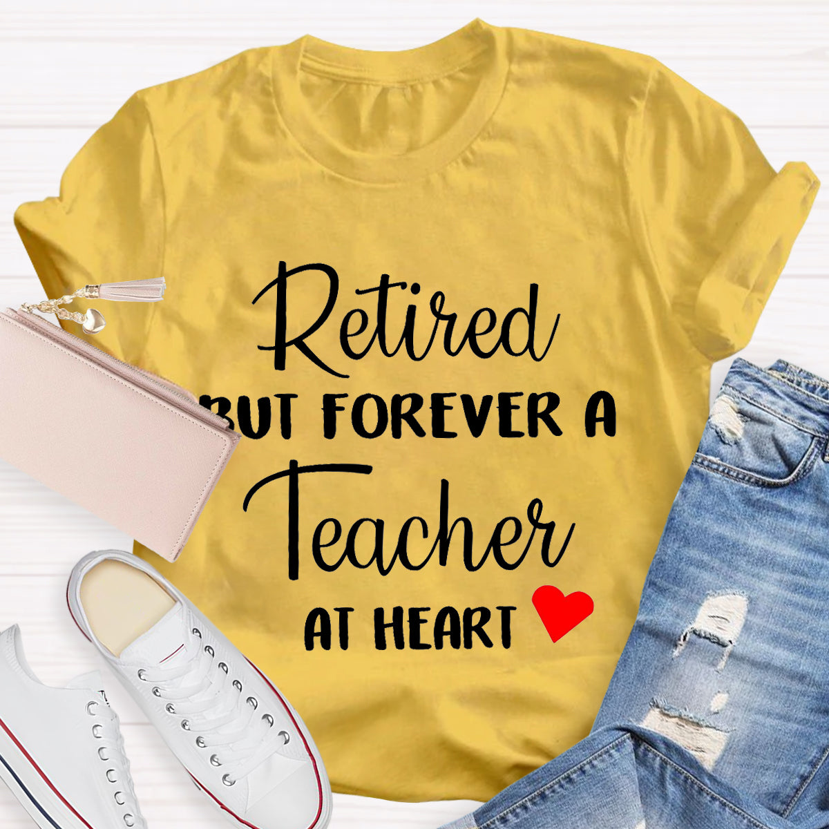 Retired But Forever A Teacher At Heart Teacher T-Shirt