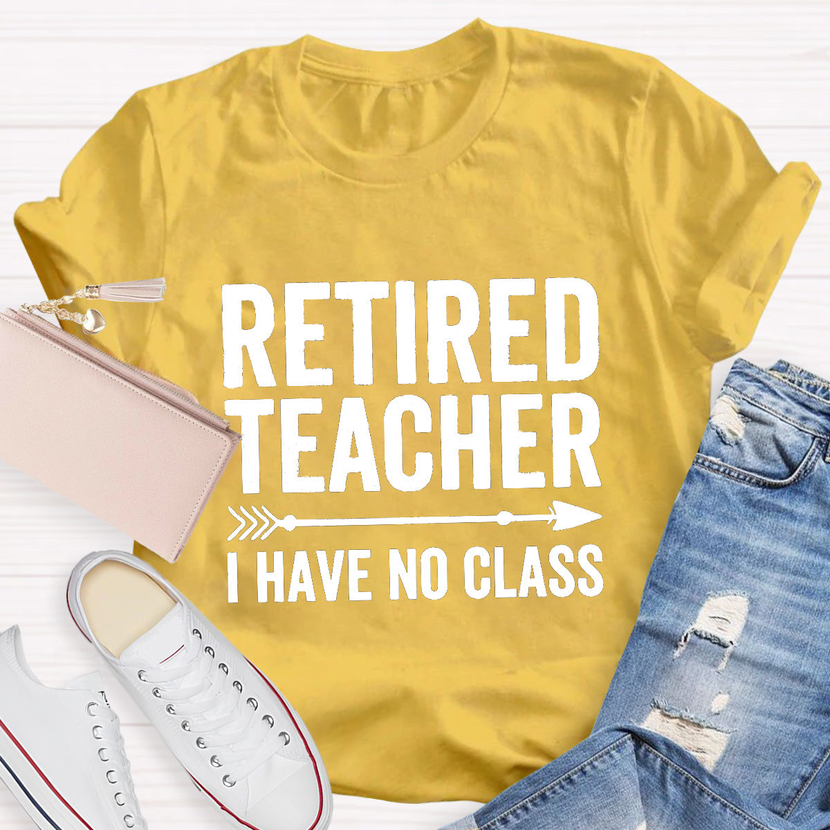 Retired Teacher I Have No Class Teacher T-Shirt