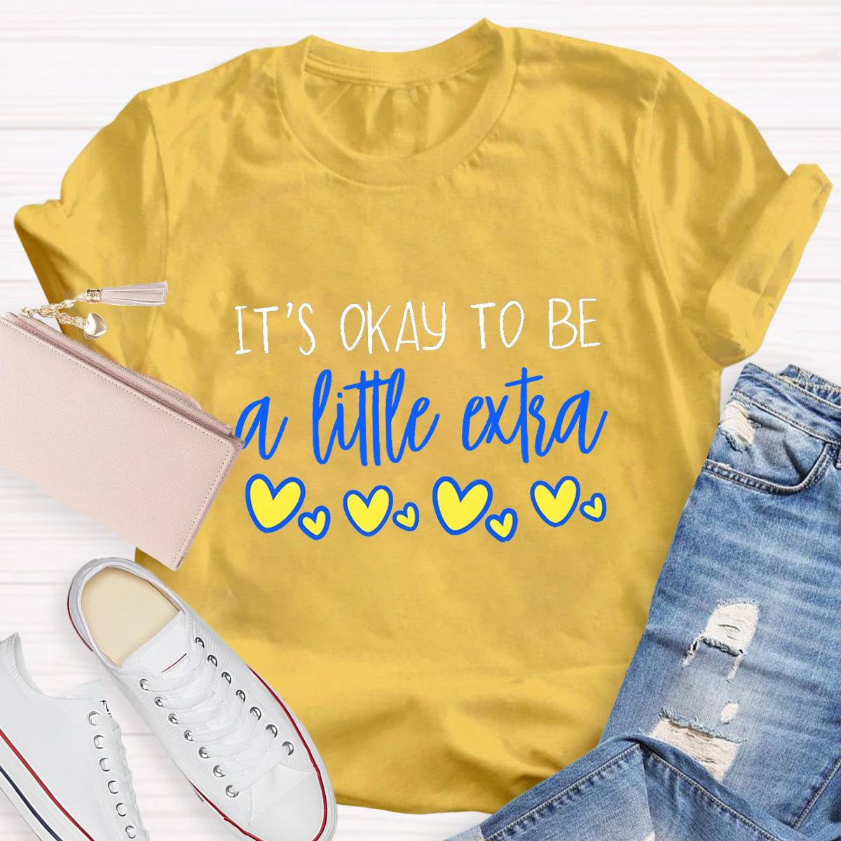 It's OK To Be A Little Extra Heart Printed T-Shirt