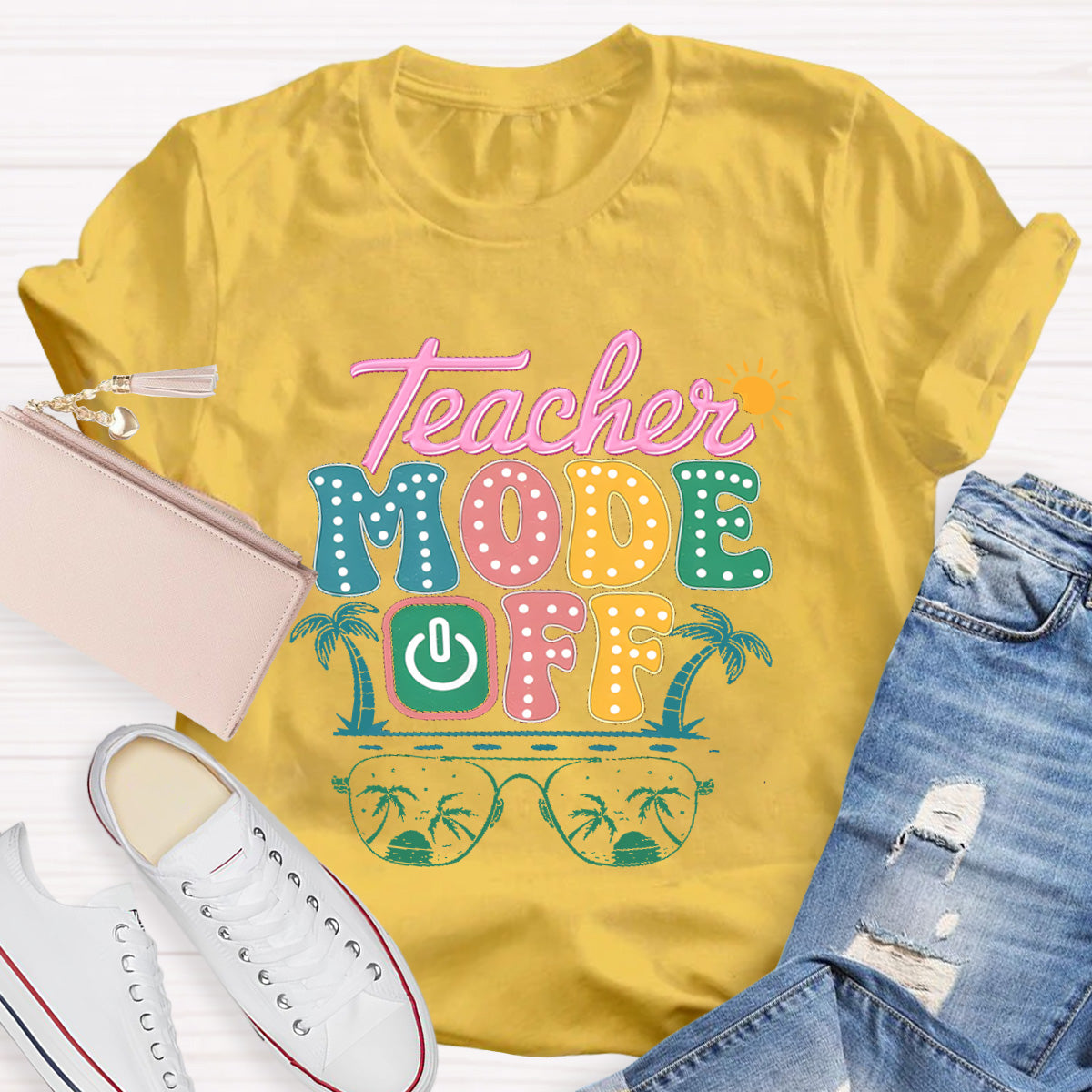 Teacher Mode Off Sunny Teacher T-Shirt