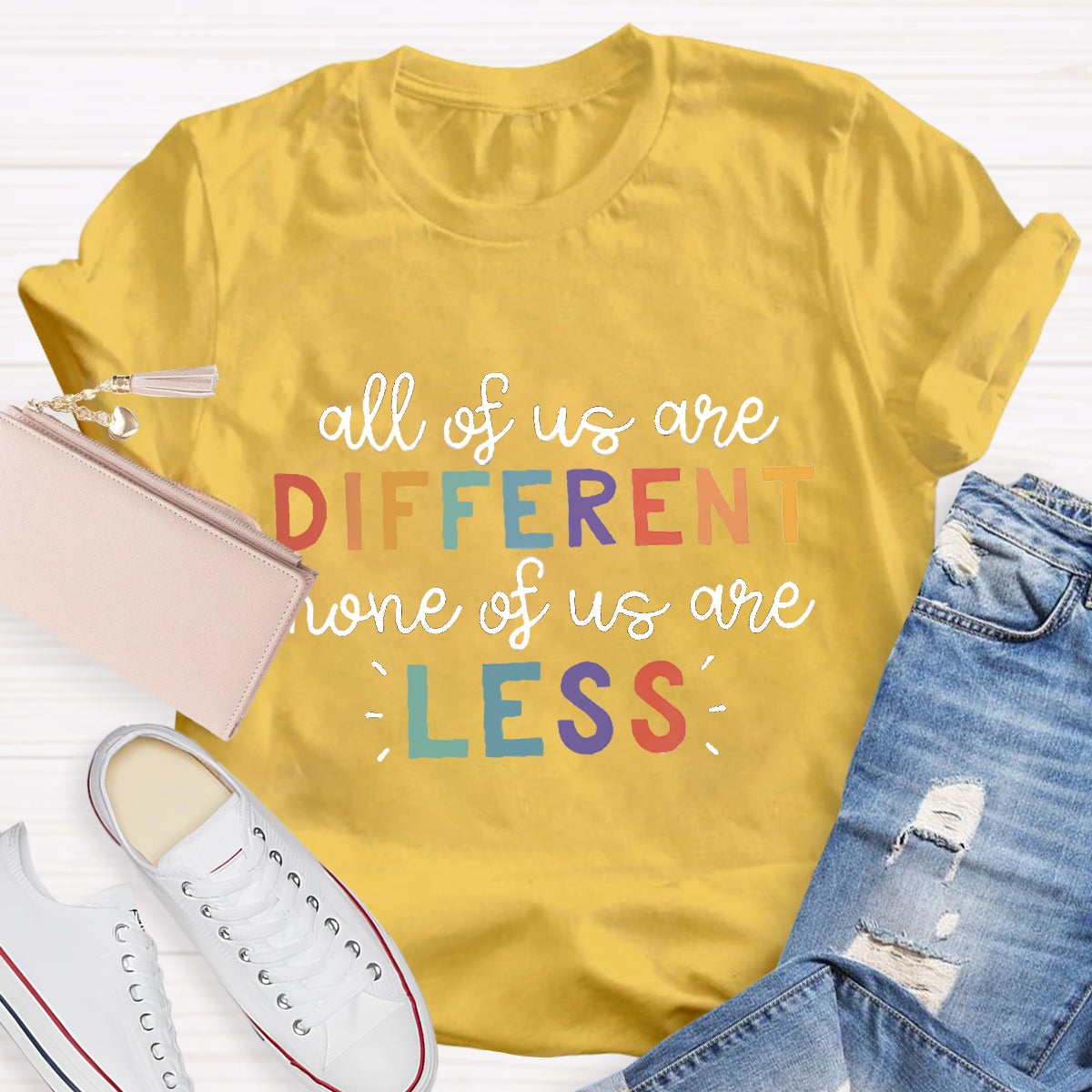 All Of Us Are Different None Of Us Are Less T-Shirt