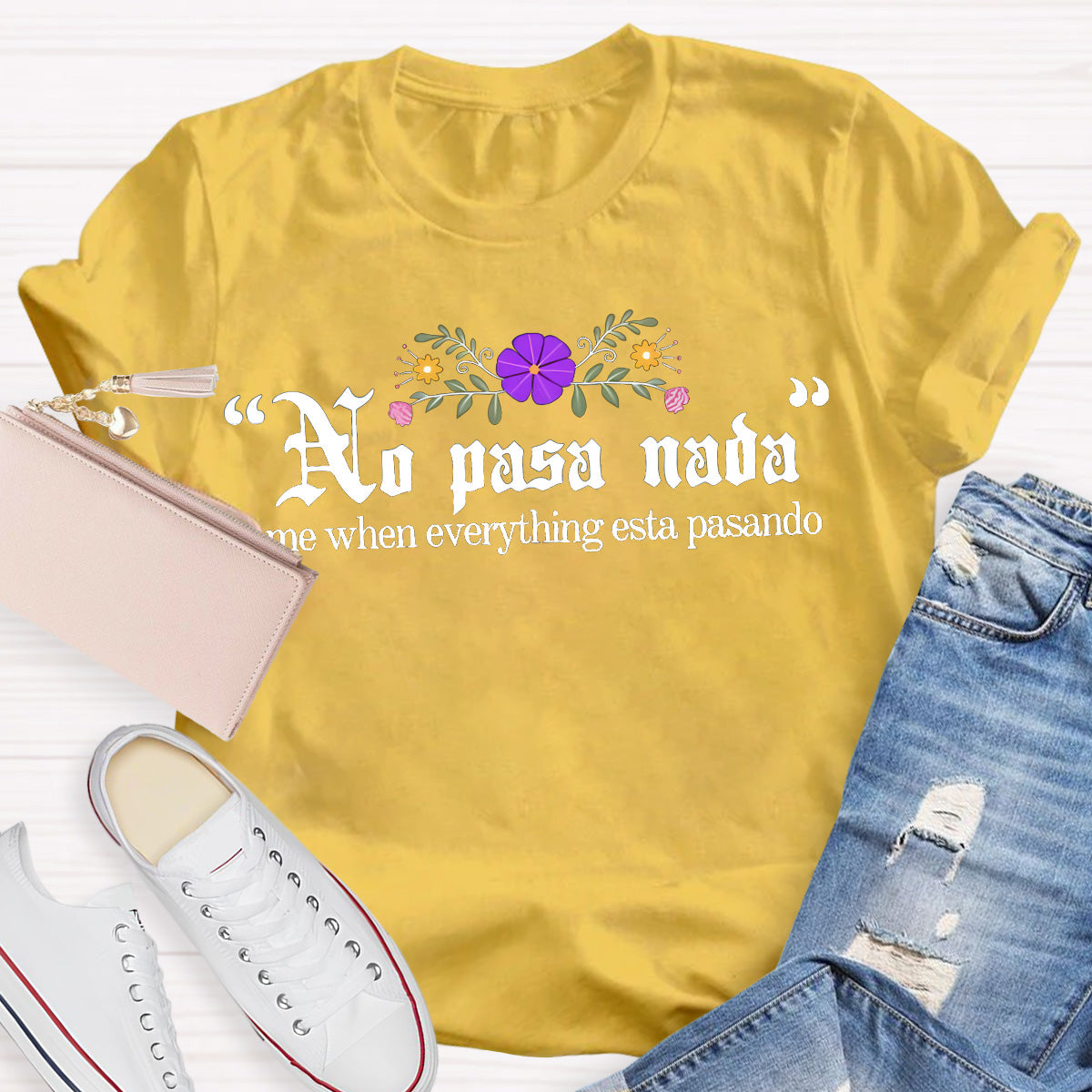 No Pasa Nada Me When Everything Esta Pasando Teacher T-Shirt