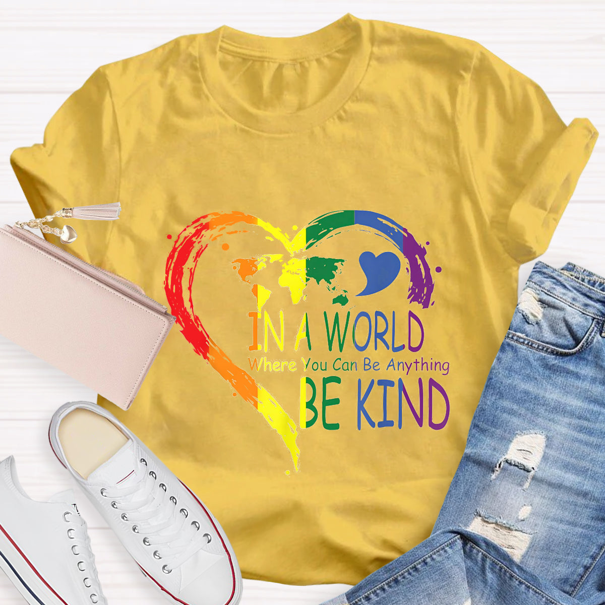 In A World Where You Can Be Anything Be Kin Colorful Heart T-Shirt