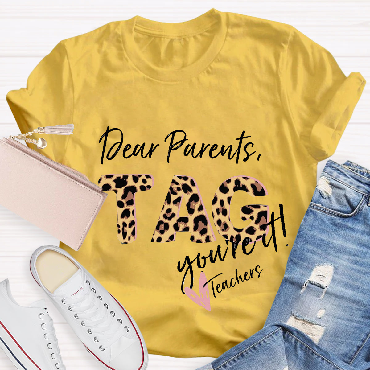 Dear Parents Tag You're It Teacher T-Shirt