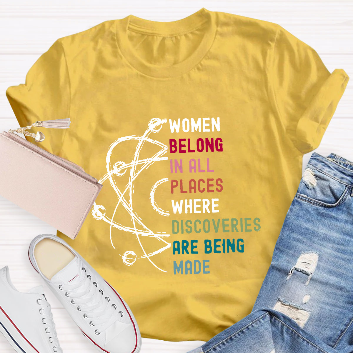 Women Belong In All Places Where Discoveries Are Being Made T-Shirt