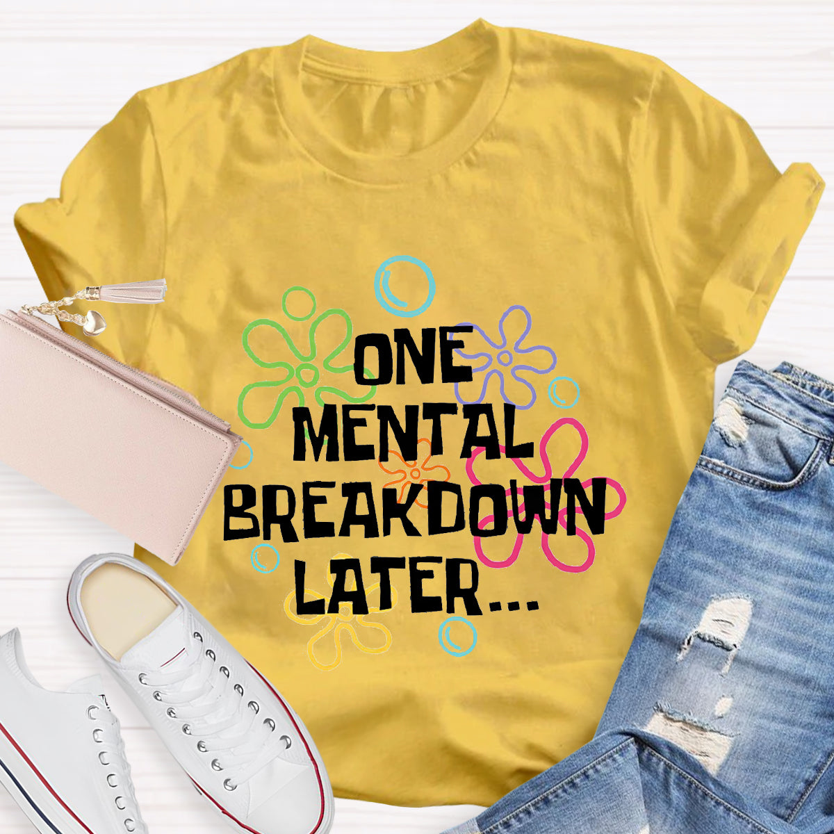 One Mental Breakdown Later Teacher T-Shirt