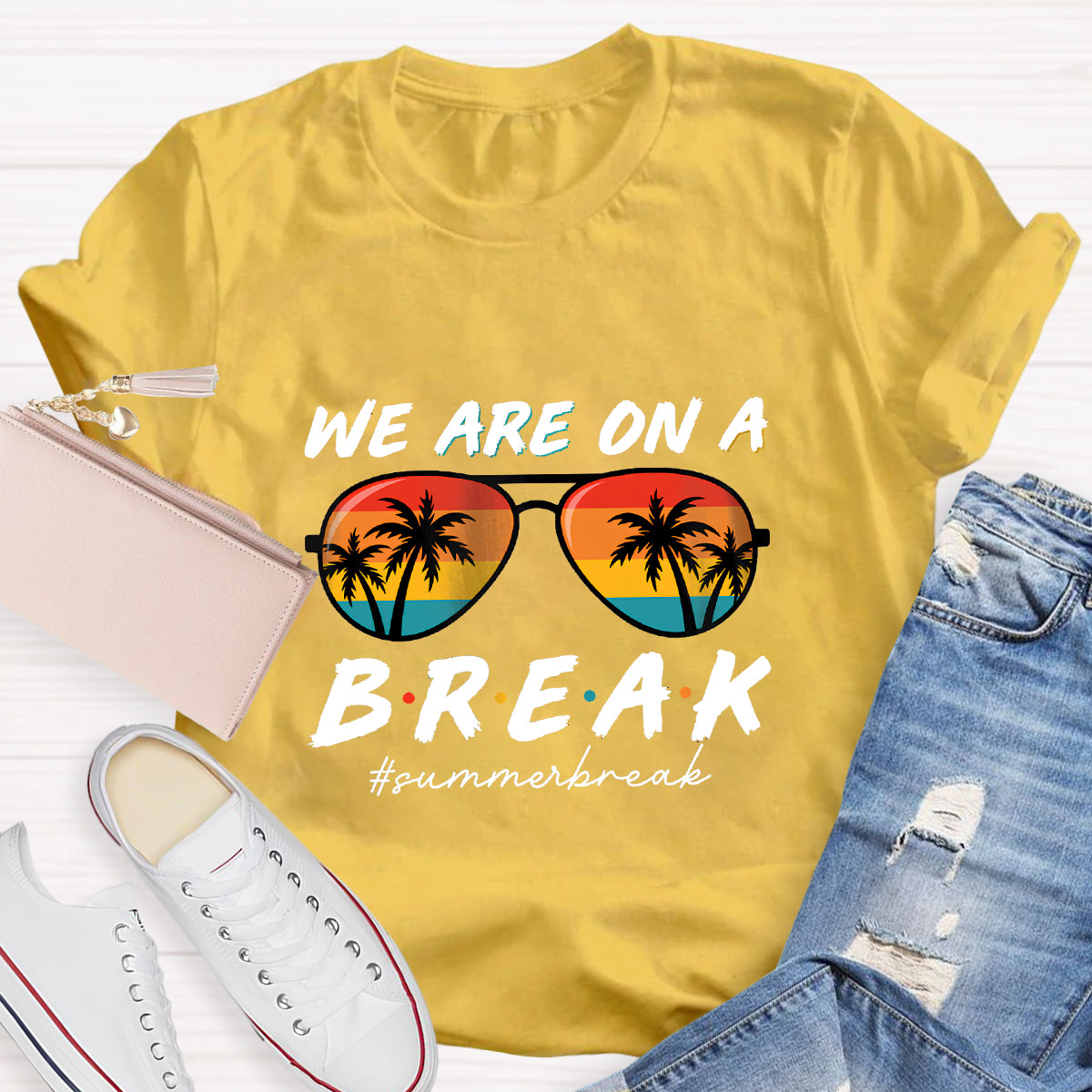 We Are On A Break Summer Break Teacher T-Shirt