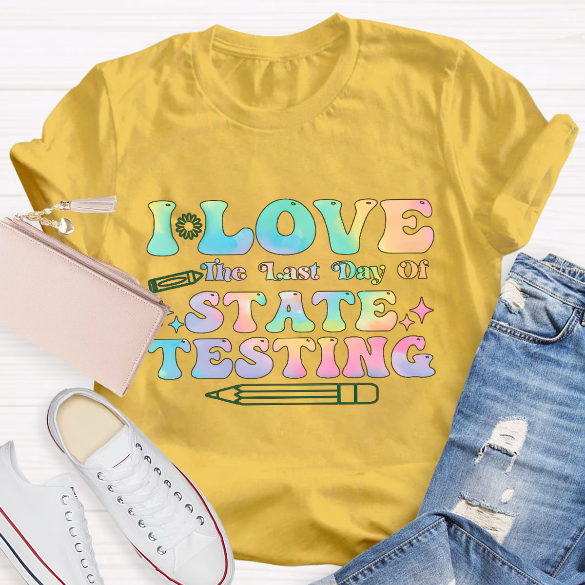 I Love State Testing Last Day Teacher T-Shirt