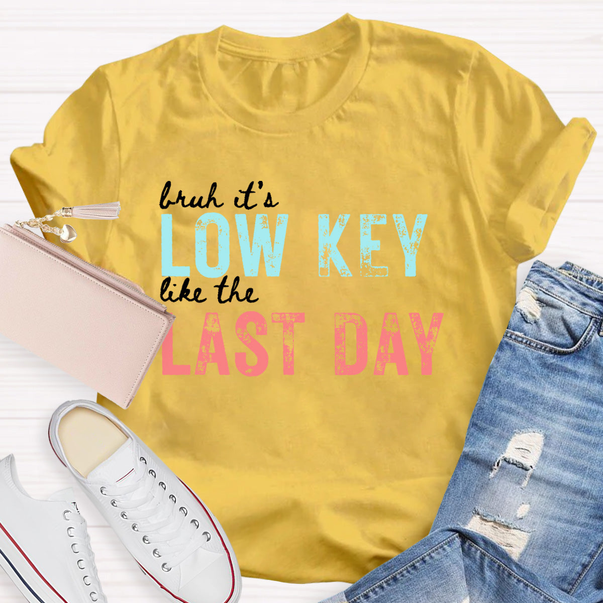 Bruh It's Low Key Like The Last Day Teacher T-Shirt