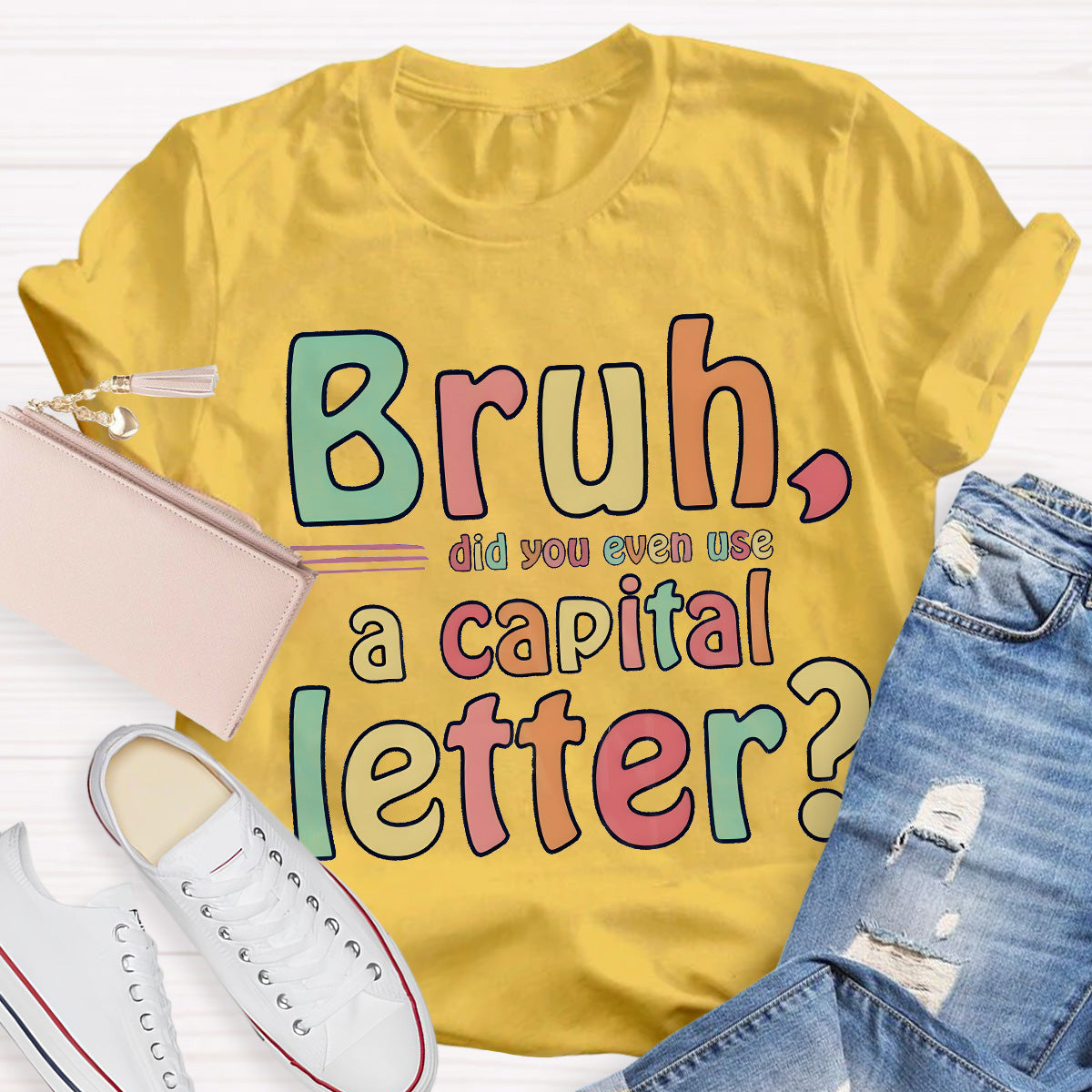 Bruh Did You Even Use A Capital Letter Teacher T-Shirt