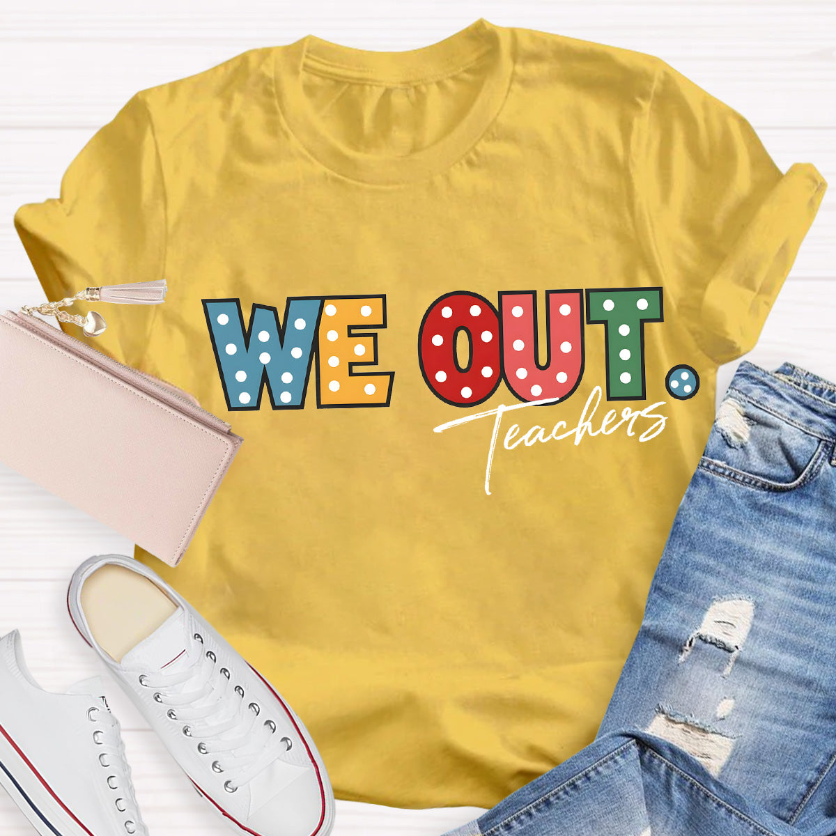 We Out Teachers Teacher T-Shirt