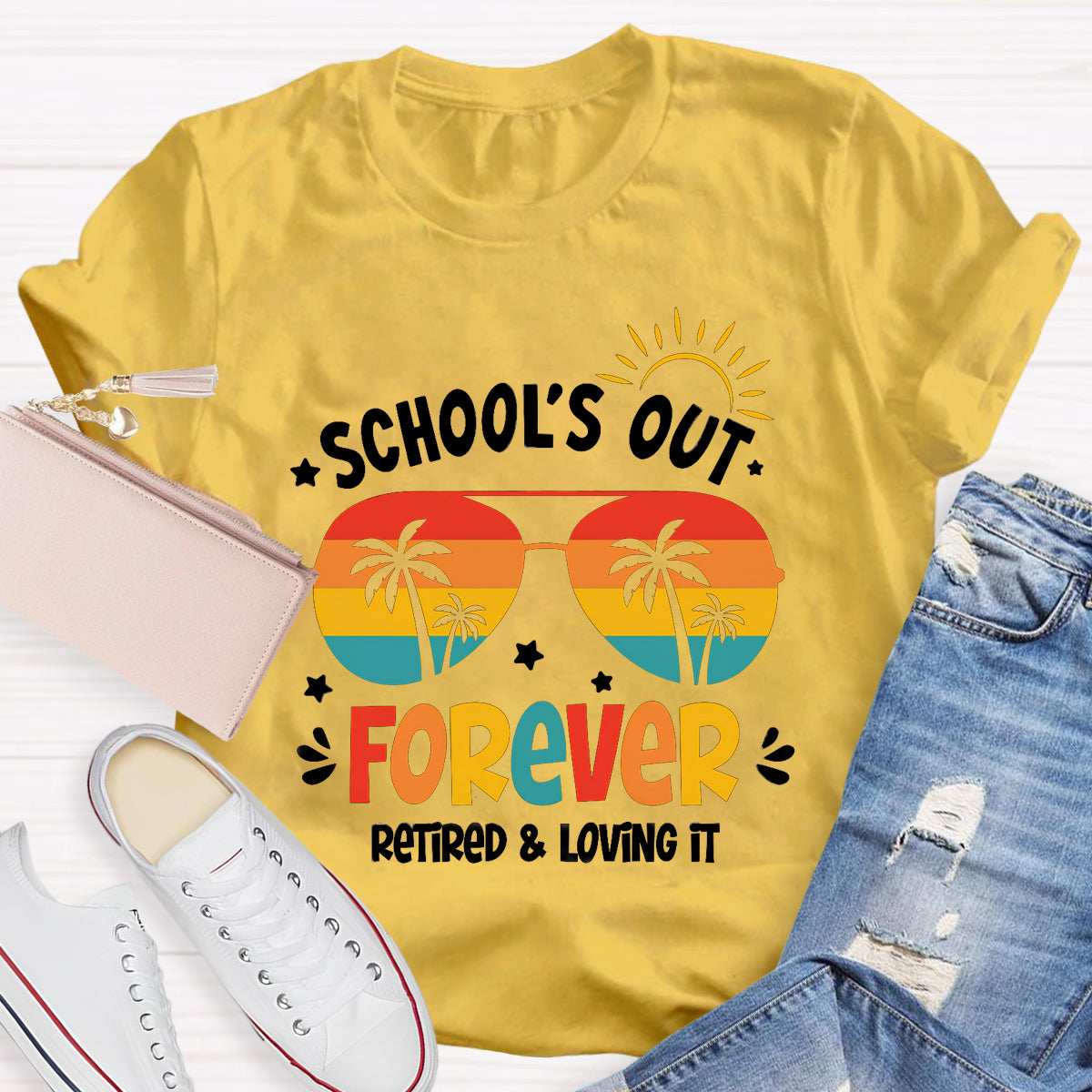 School's Out Forever Retired And Loving It Teacher T-Shirt