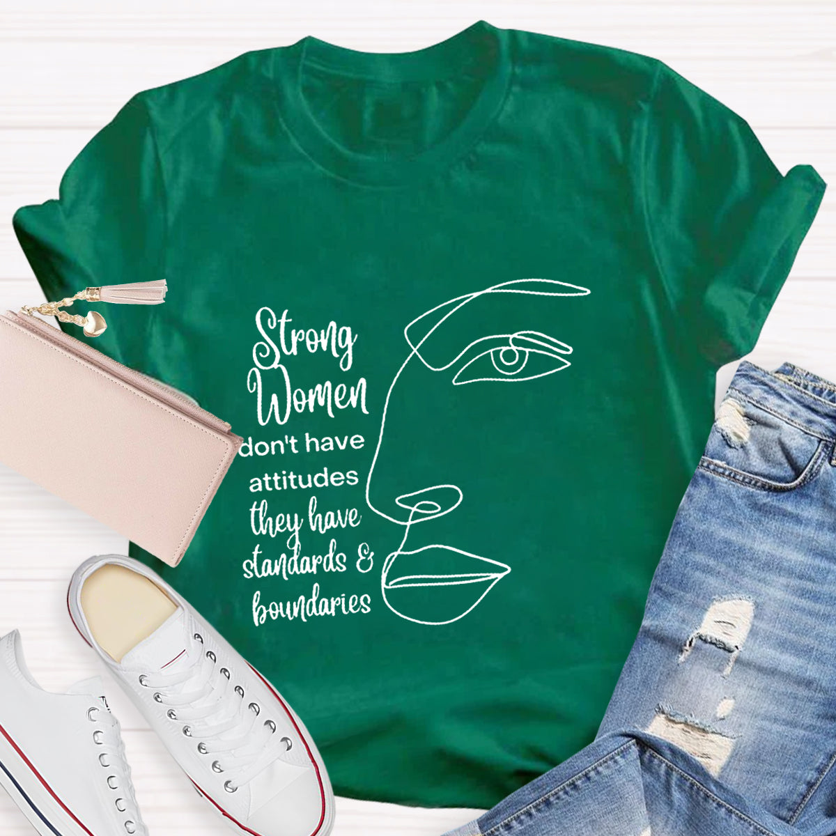Strong Women Don't Have Attitudes They Have Standard T-Shirt