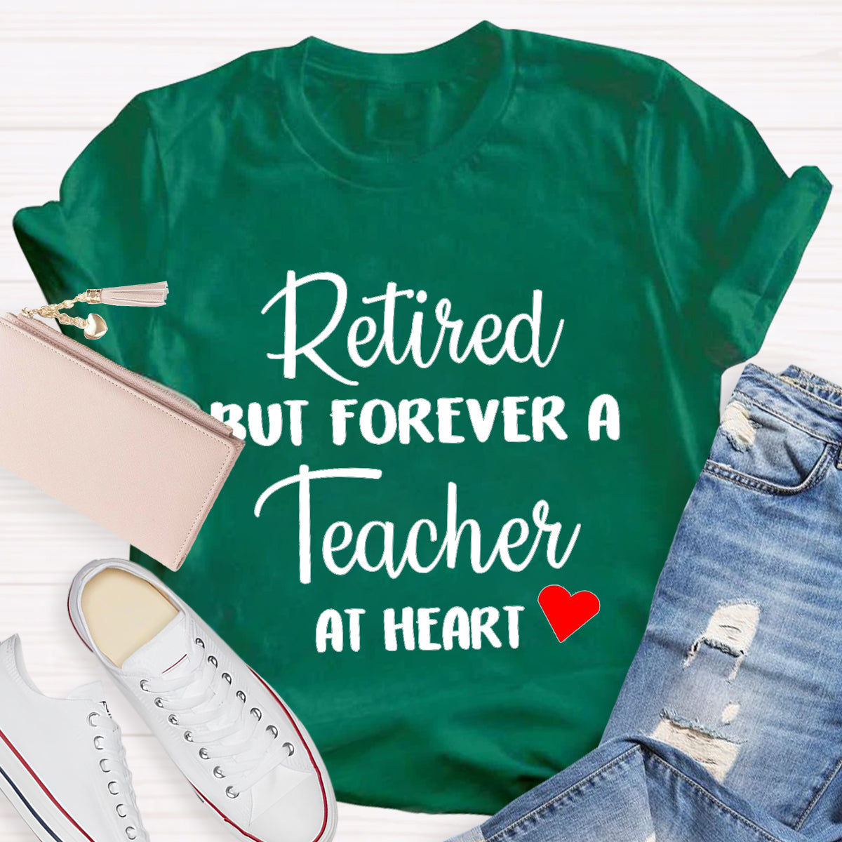 Retired But Forever A Teacher At Heart Teacher T-Shirt