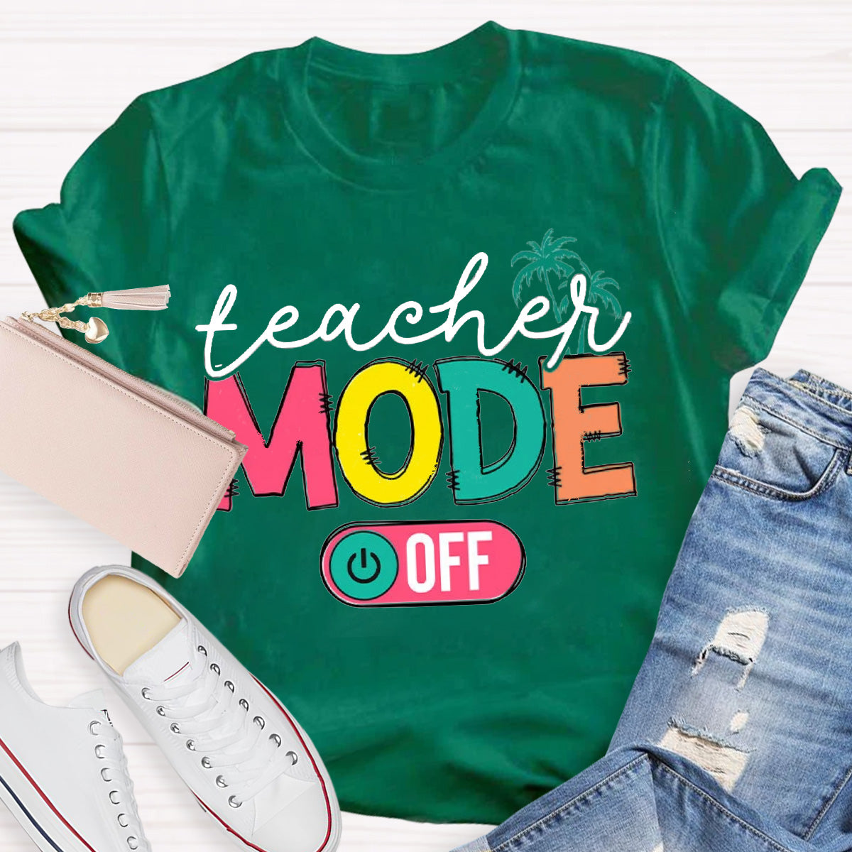 Teachers Mode Off Teacher T-Shirt