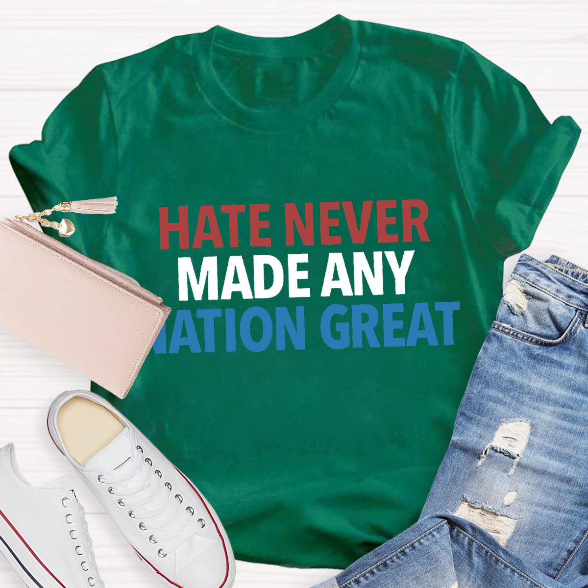 Hate Never Made Any Nation Great Teacher T-Shirt