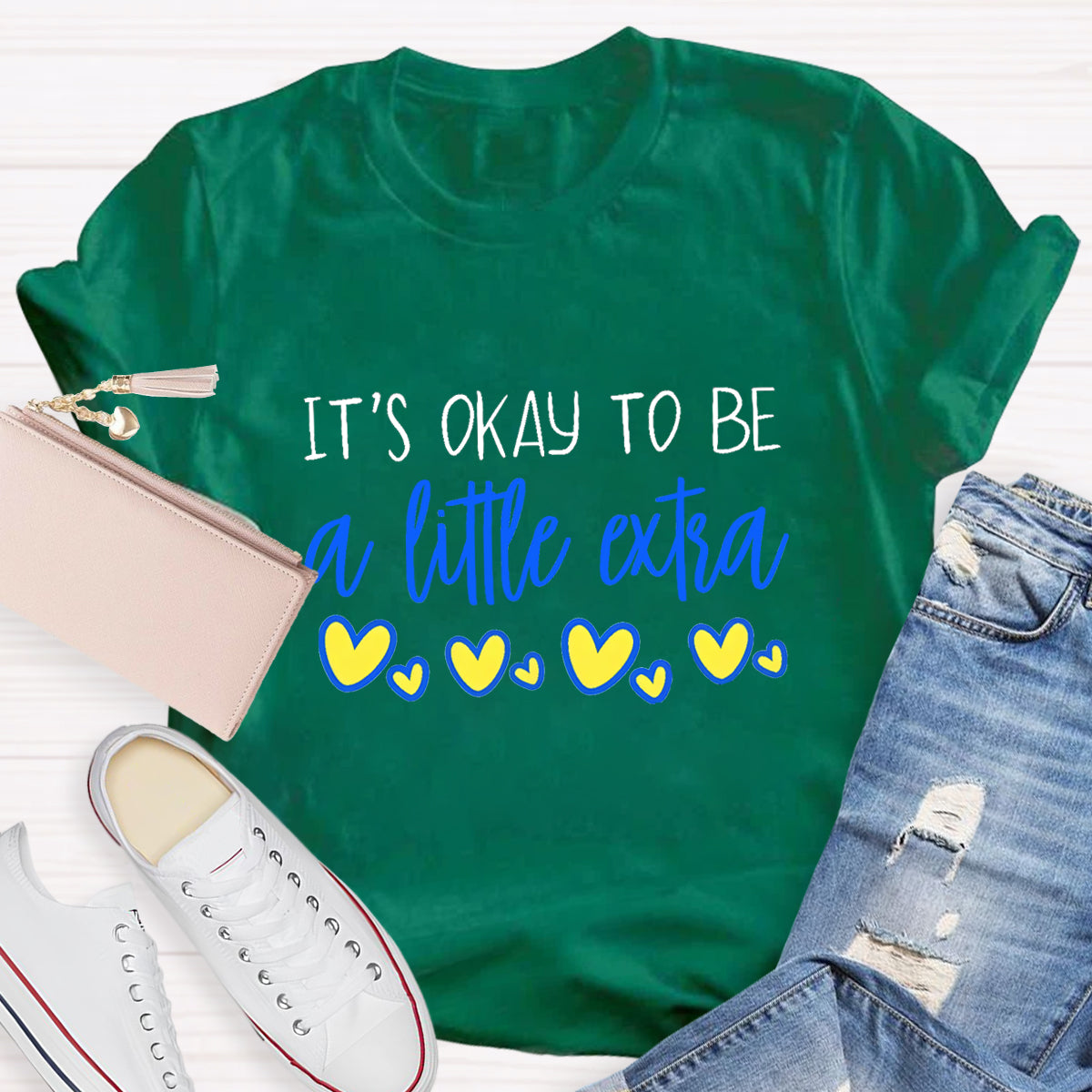 It's OK To Be A Little Extra Heart Printed T-Shirt
