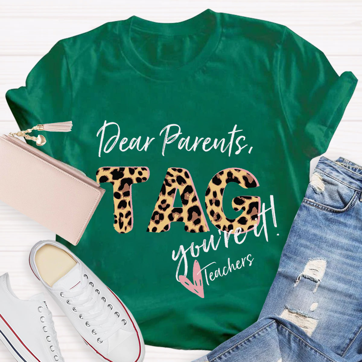 Dear Parents Tag You're It Teacher T-Shirt