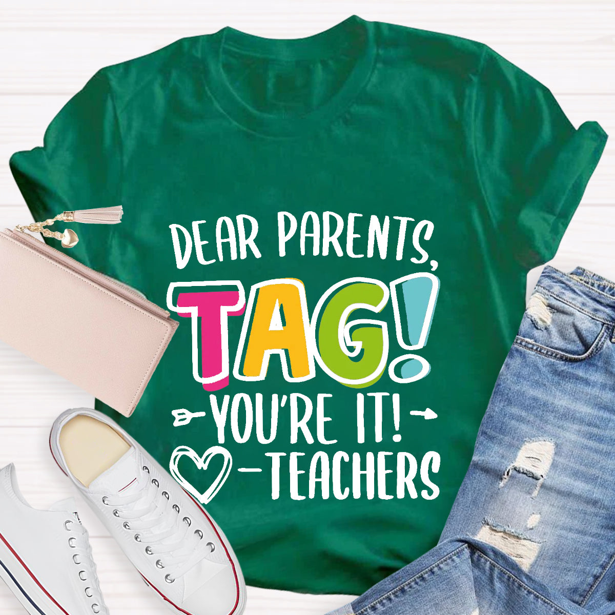 Dear Parents Tag You're It Love Teachers T-Shirt