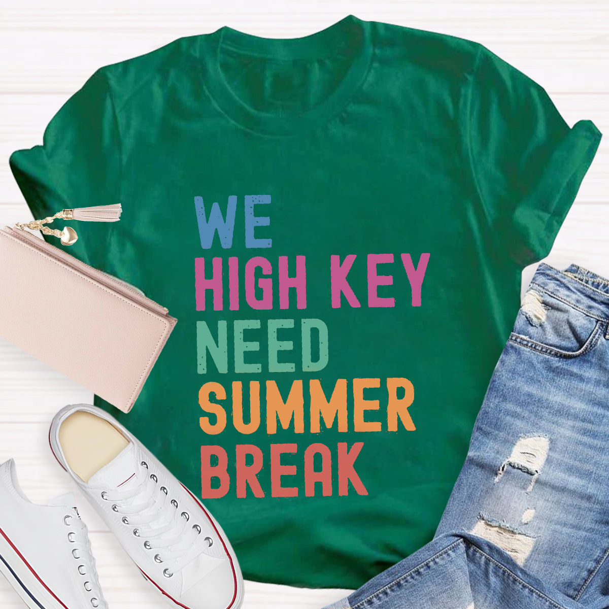 We High Key Need Summer Break Teacher T-Shirt