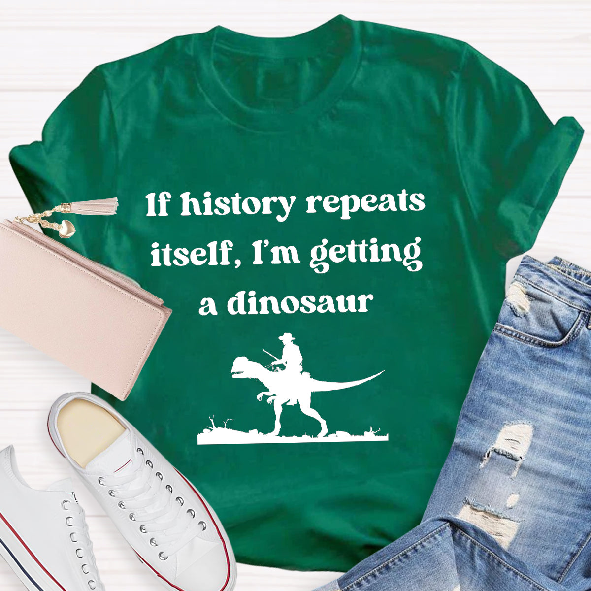 If History Repeats Itself I'm Getting A Dinosaur Teacher T-Shirt