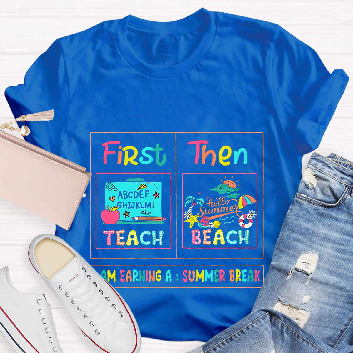 First Teach Then Beach I'M Earning Summer Break T-Shirt