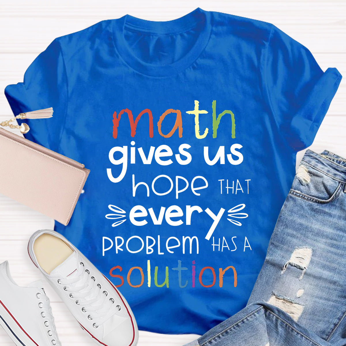 Math Gives Us Hope That Every Problem Has Solution T-Shirt