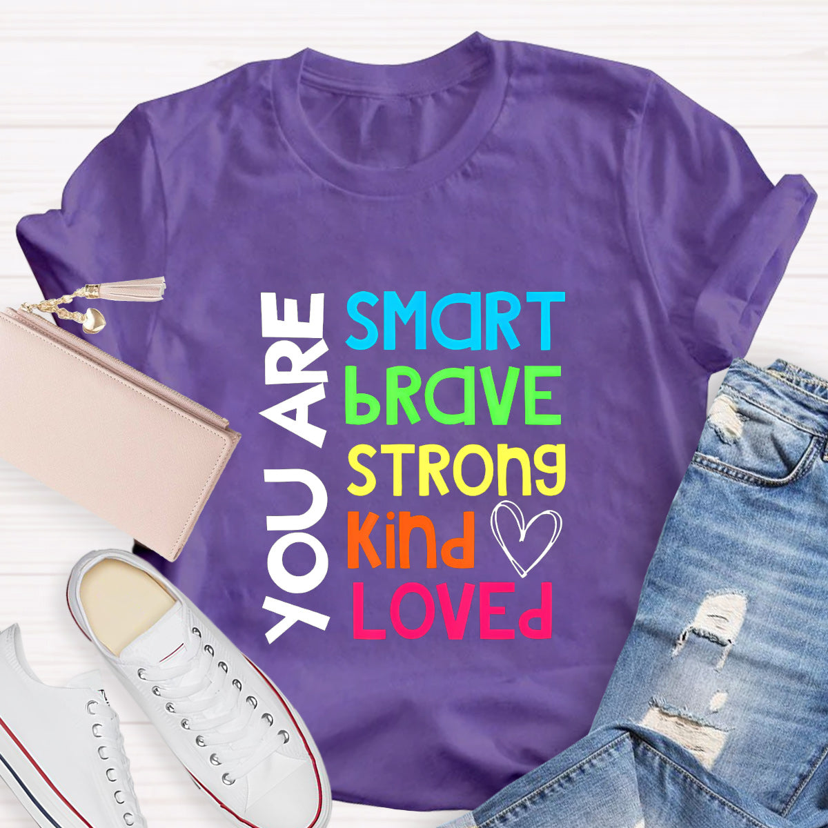 You Are Smart Brave Strong Kind Loved Teacher T-Shirt