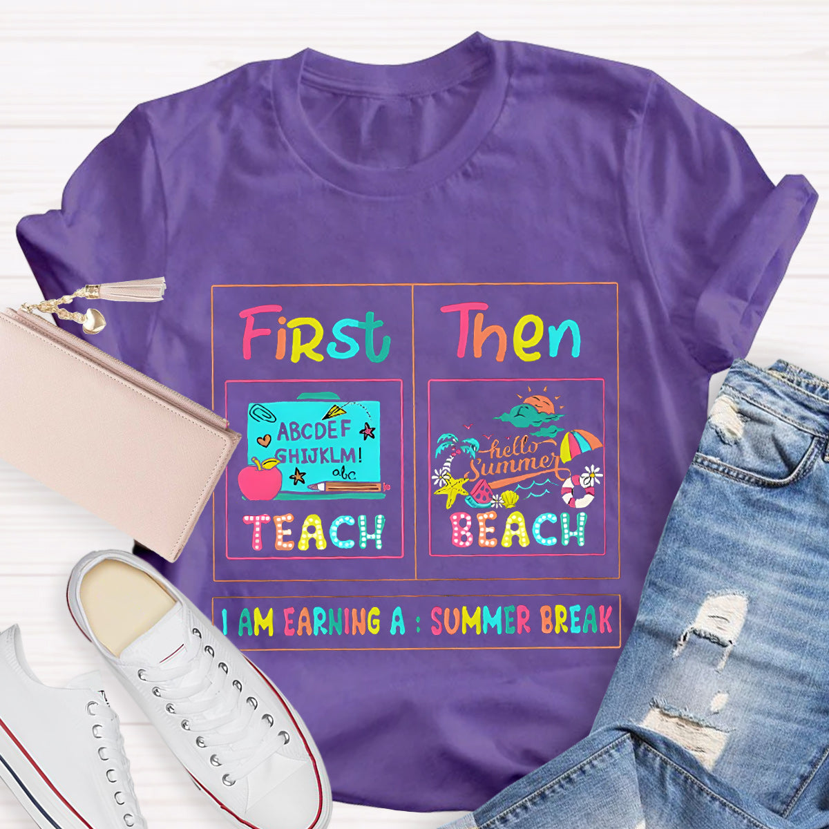 First Teach Then Beach I'M Earning Summer Break T-Shirt