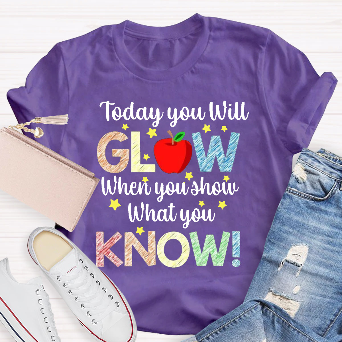 Today You Will Glow When You Show What You Know Teacher T-Shirt