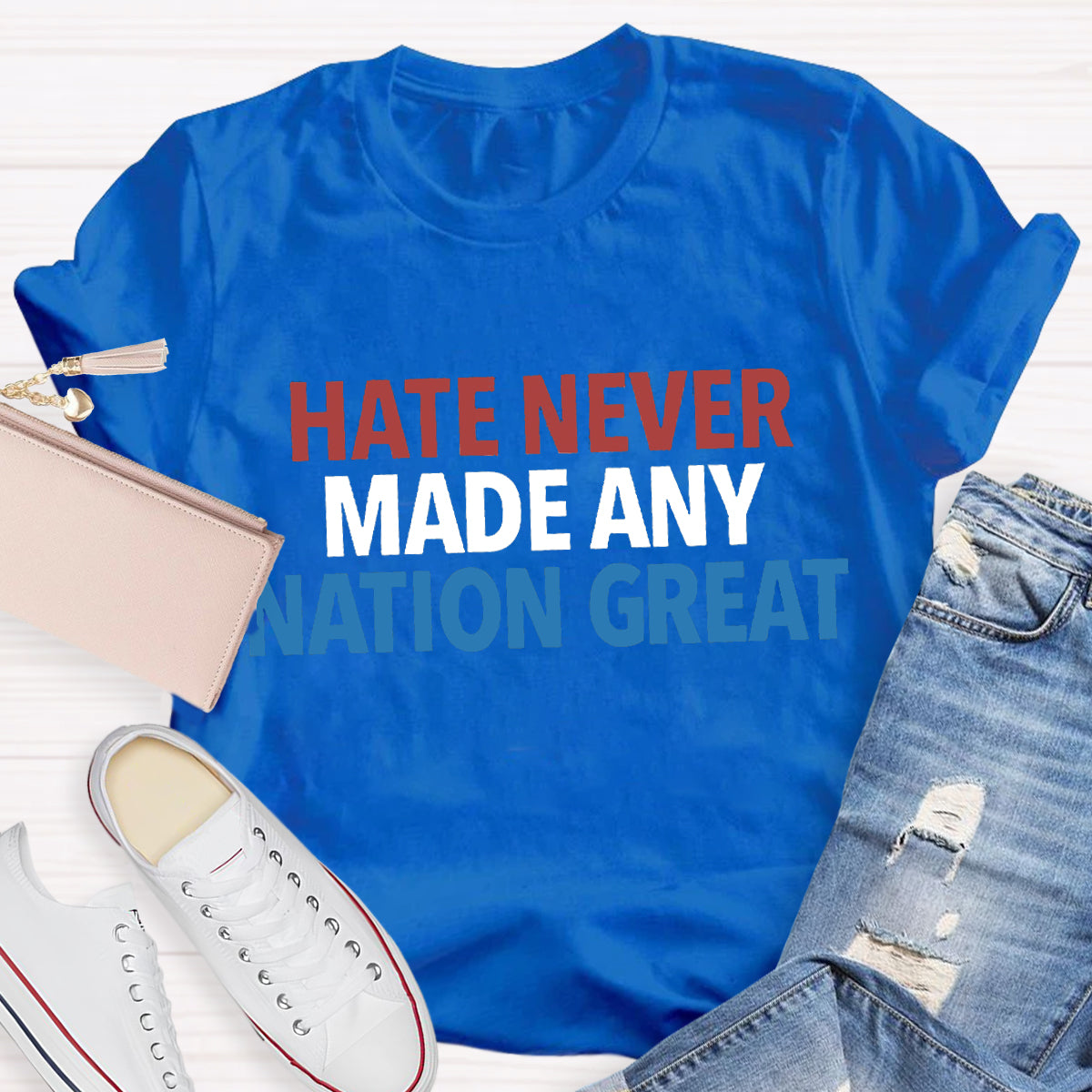 Hate Never Made Any Nation Great Teacher T-Shirt