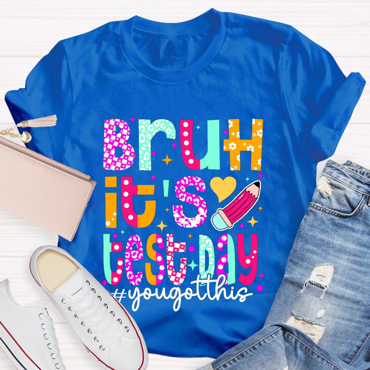 Bruh,It's Test Day You Got This Teacher T-Shirt