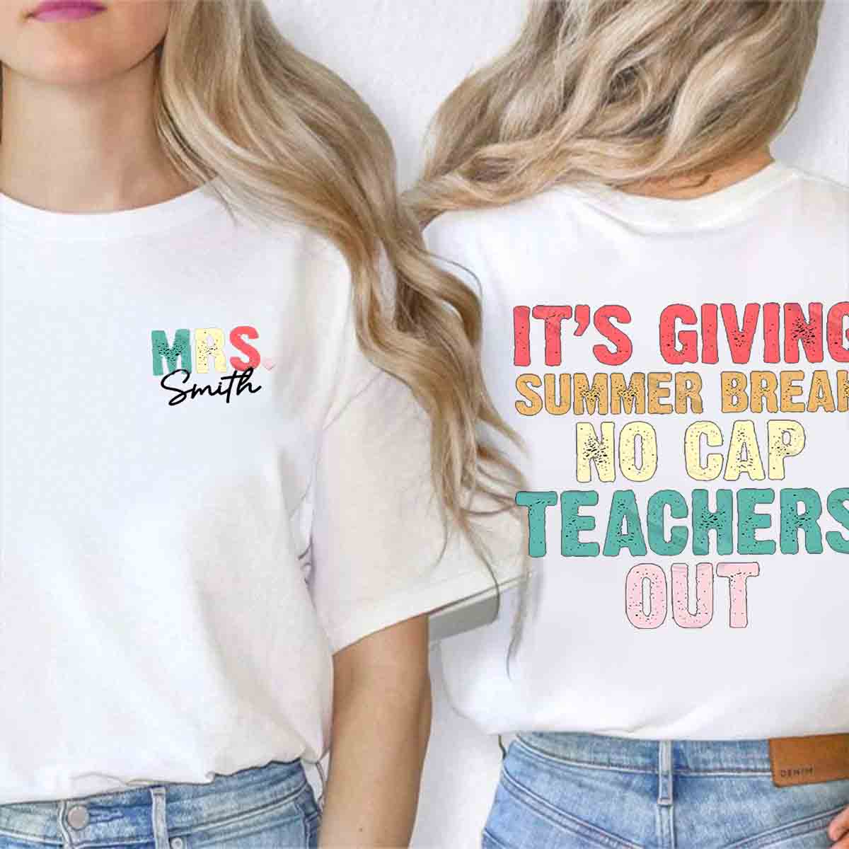 Personalized Name It's Giving Summer Break No Cap Teachers Out  Double Printed T-shirt