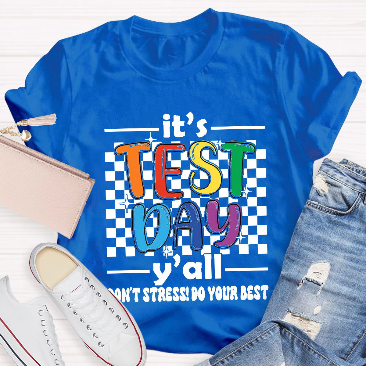 It's Test Day Do Your Best Teacher T-Shirt