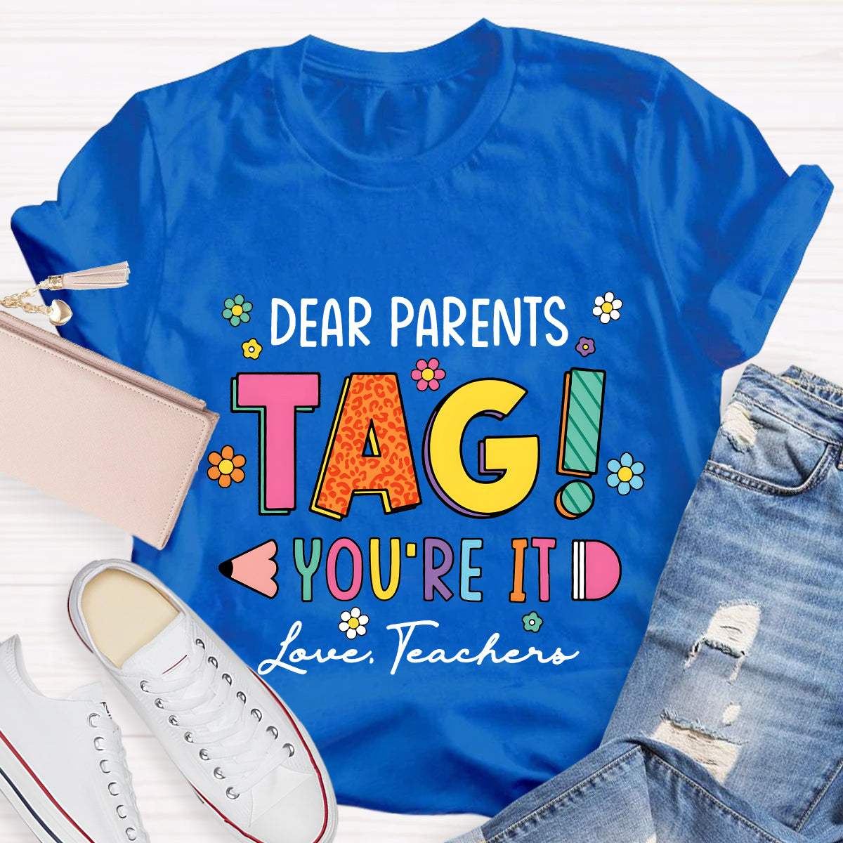 Dear Parents Tag You're It Lover Teachers T-Shirt