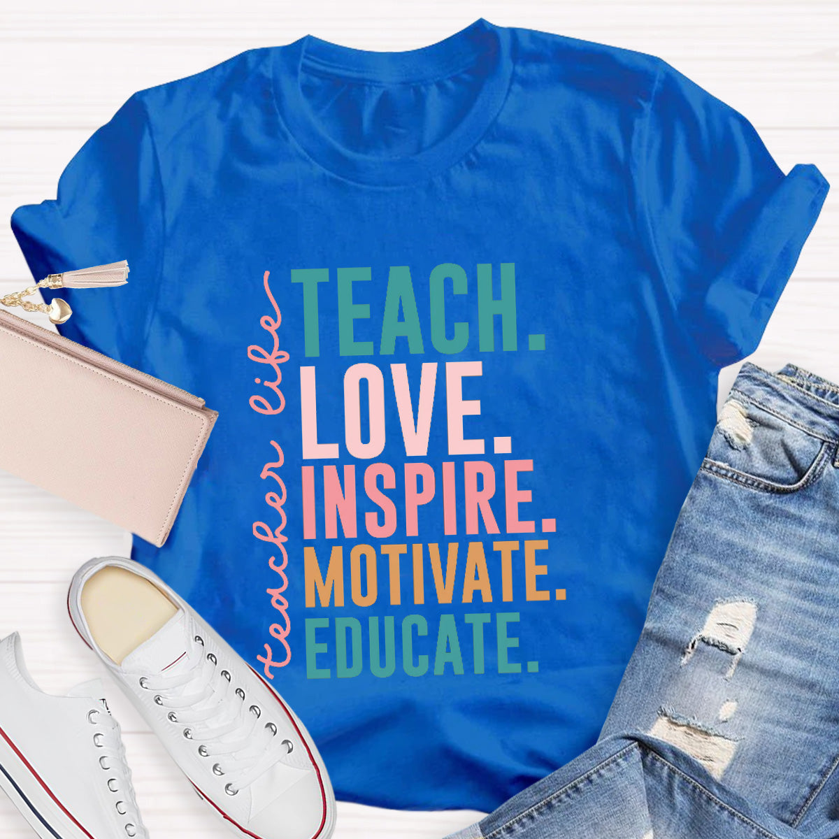Teacher life Teach Love Inspire Motivate Educate Teacher T-Shirt