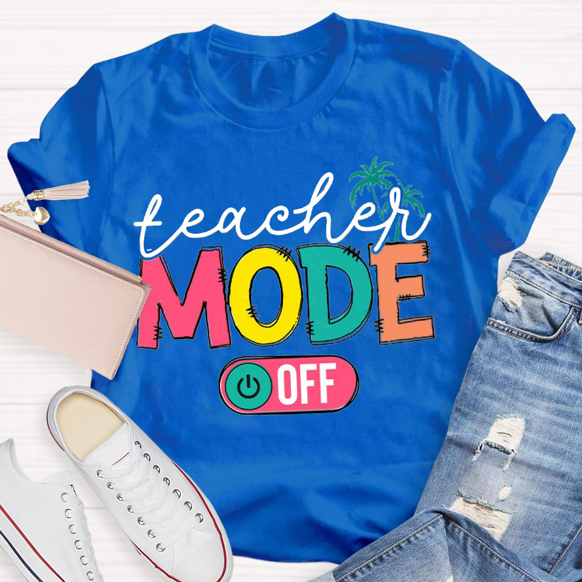 Teachers Mode Off Teacher T-Shirt