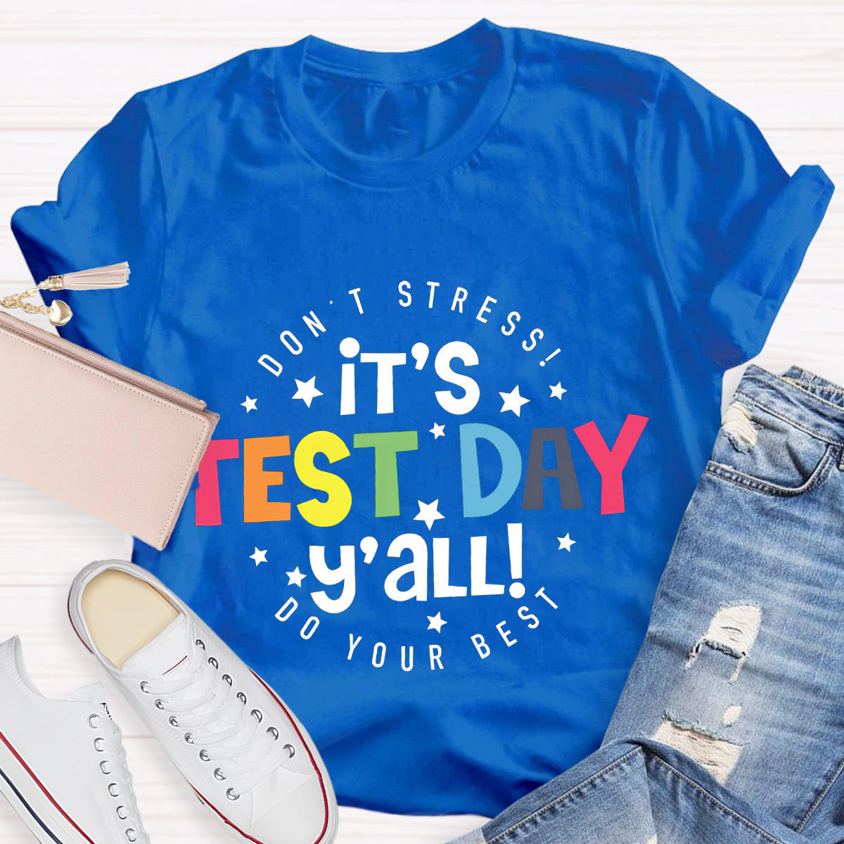 Don'T Stress It's Test Day Teacher T-Shirt