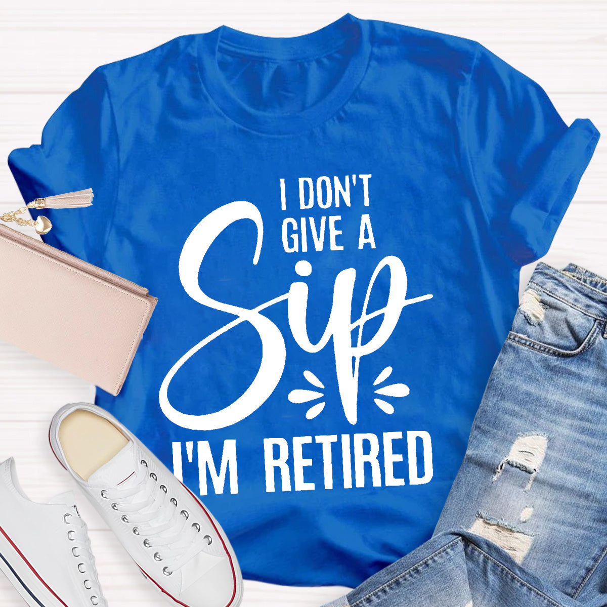 I Don’t Give A Sip  I‘m Retired Teacher T-Shirt