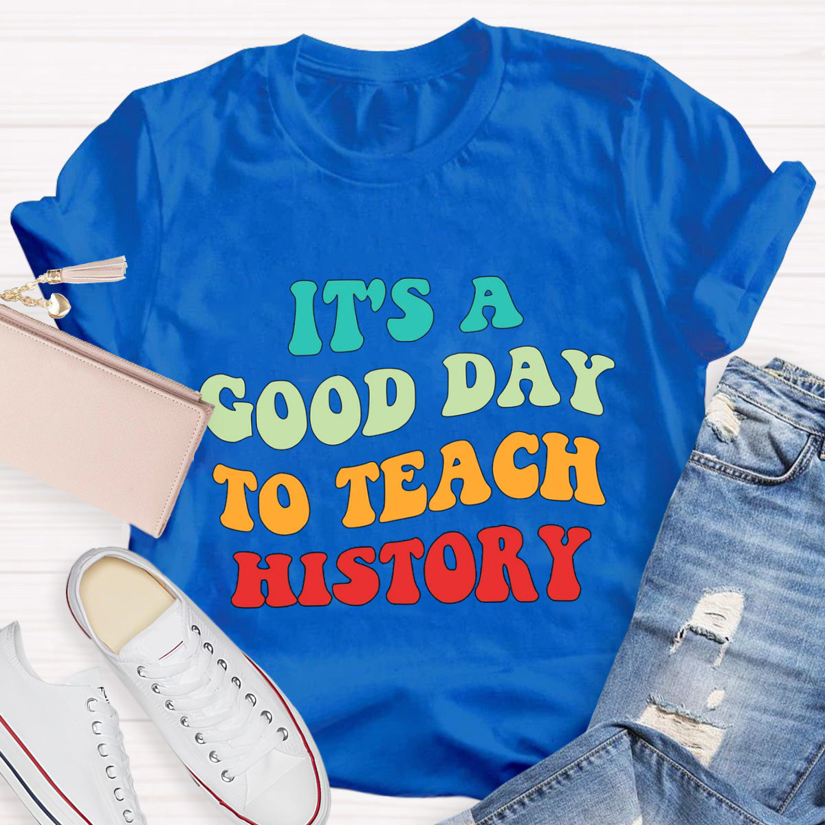 It's A Good Day To Teach History Teacher T-Shirt