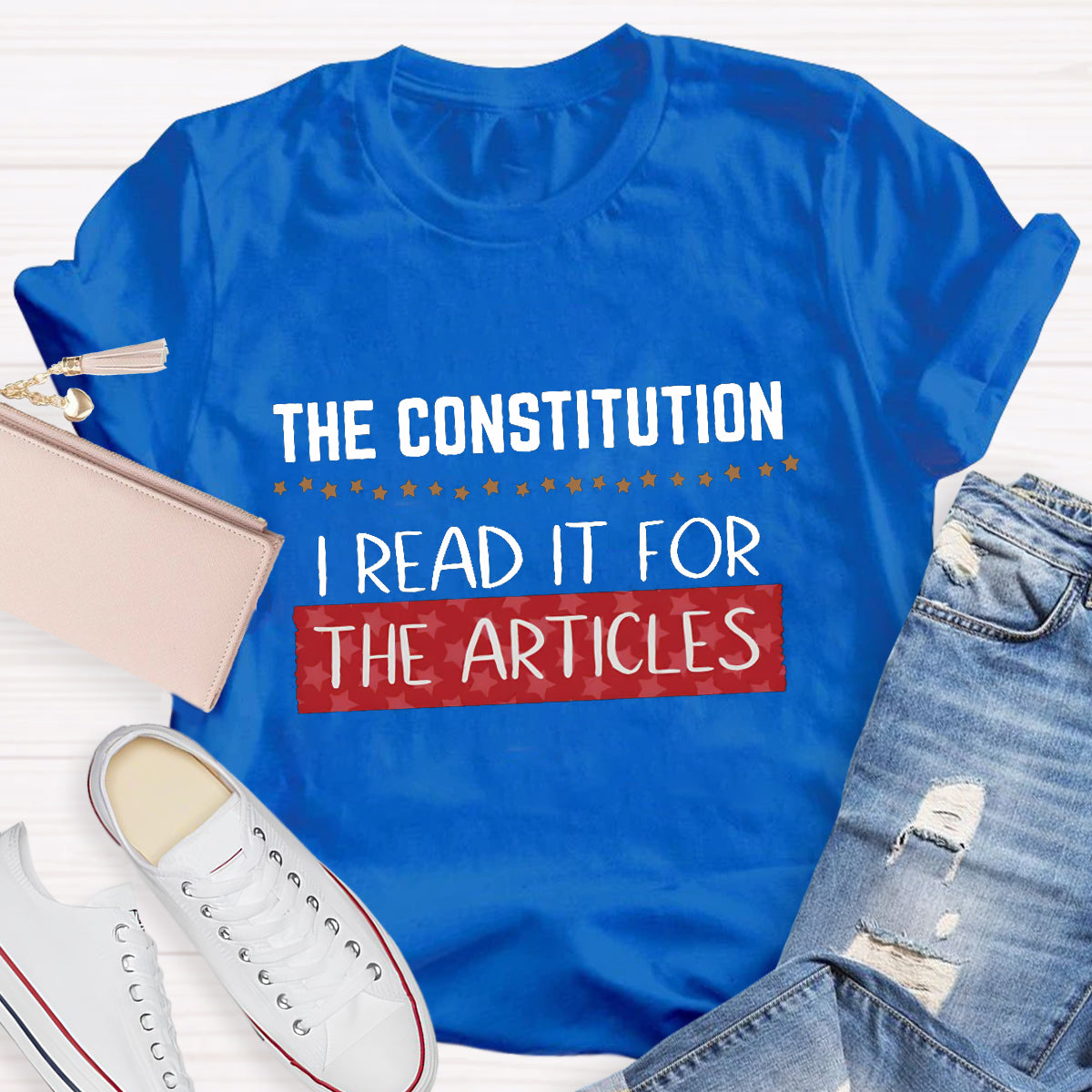 The Constitution I Read It For The Articles Teacher T-Shirt