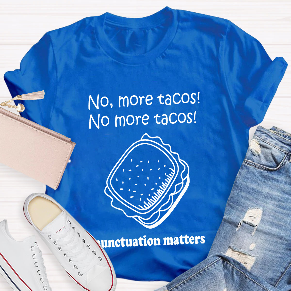 No,More Tacos No More Tacos Punctuation Matters T-Shirt