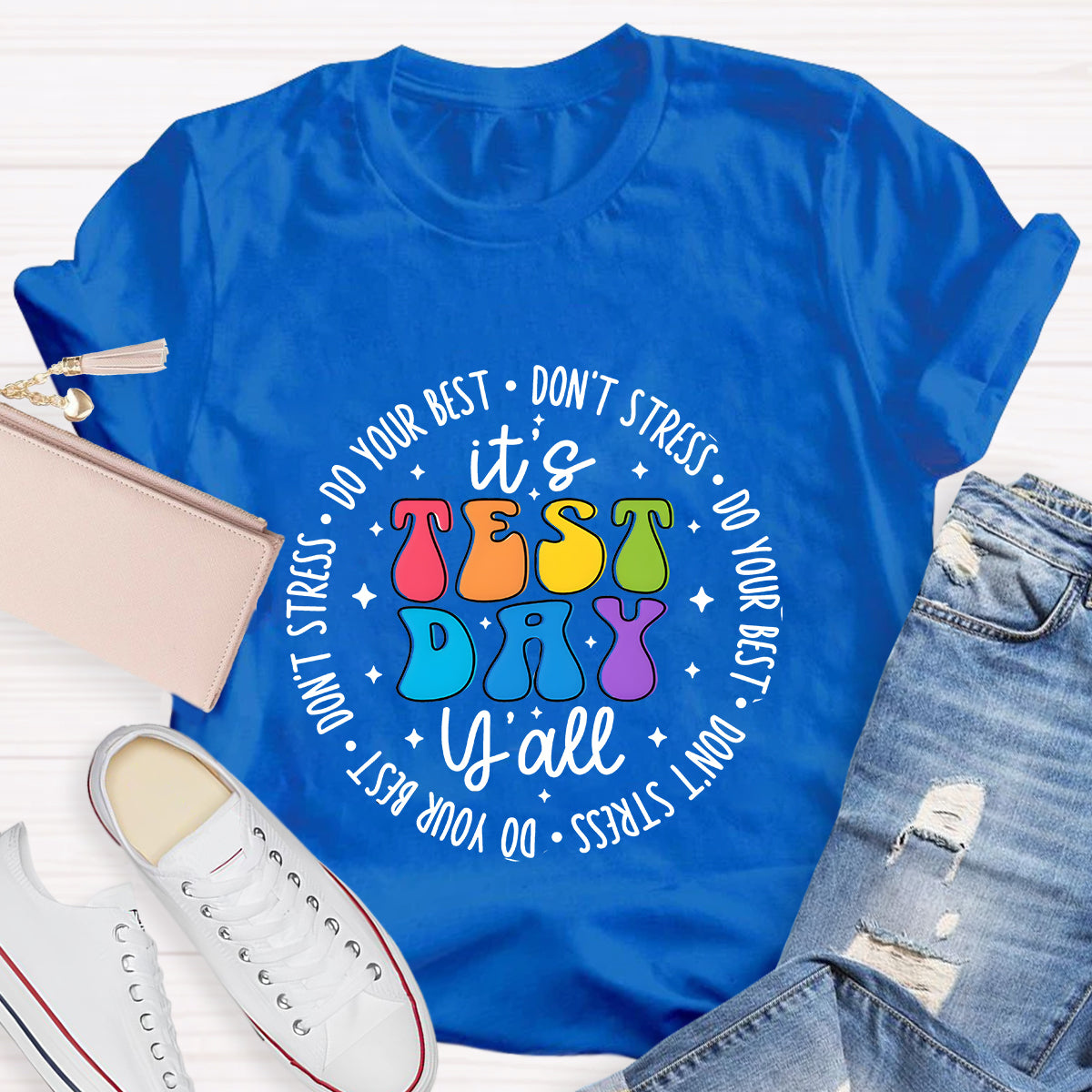 Do Your Best  Don't Stress It's Test Day Teacher T-Shirt