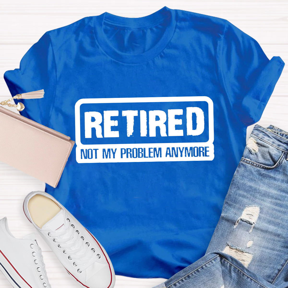 Retired Not My Problem Anymore Teacher T-Shirt