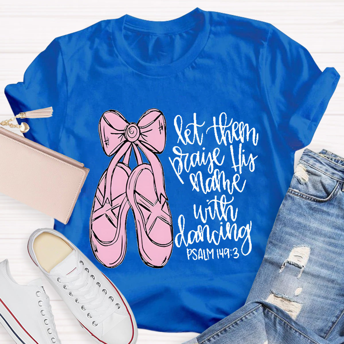 Let them Praise His Name With Dancing Teacher T-Shirt