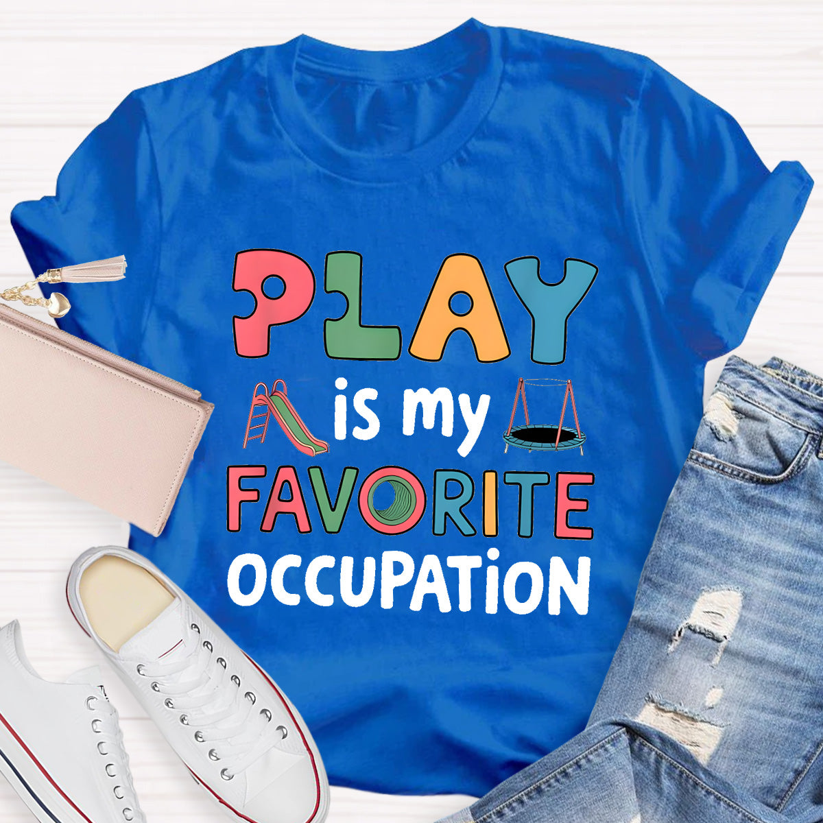 Play Is My Favorite Occupation Teacher T-Shirt