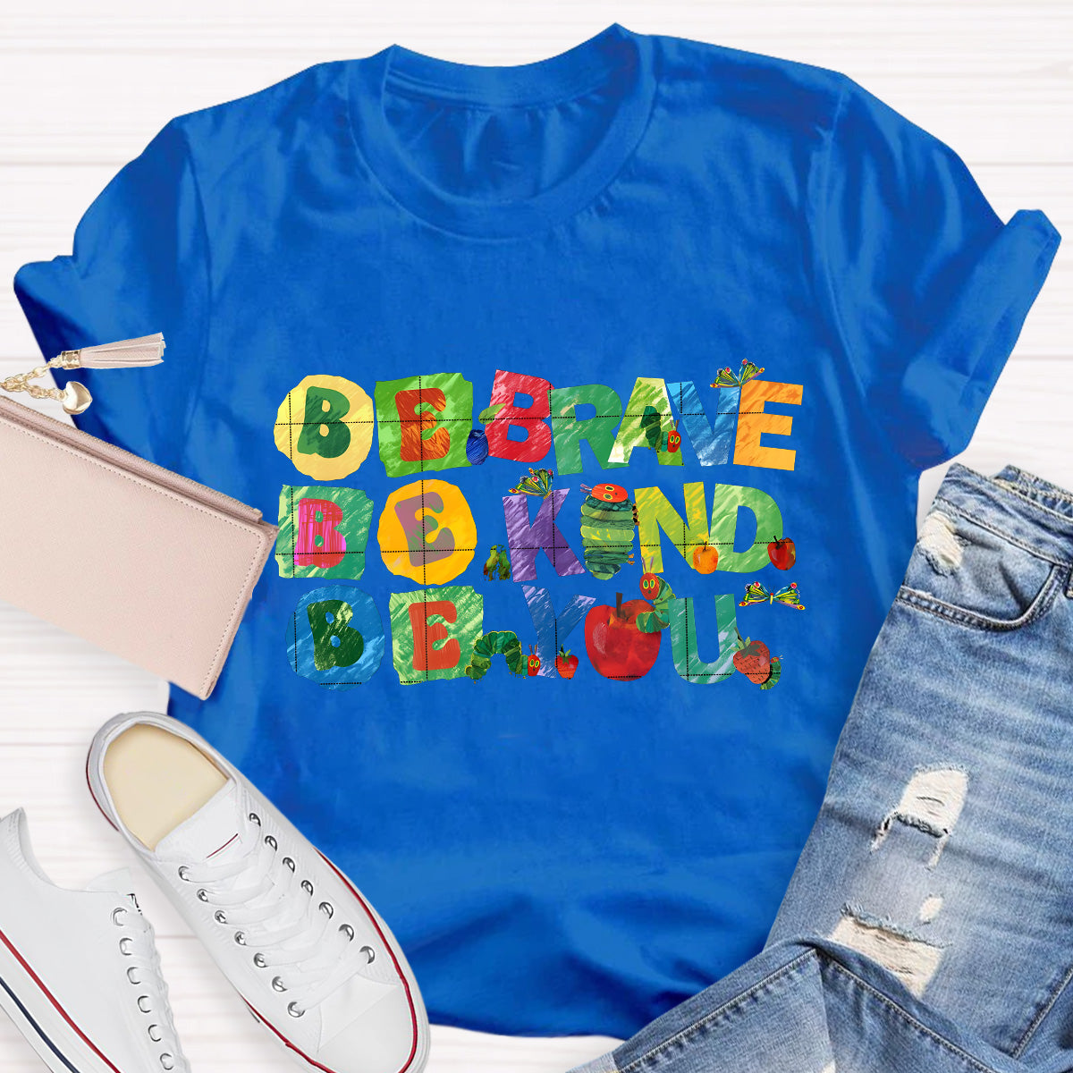 Be Brave Be Kind Be You Teacher T-Shirt
