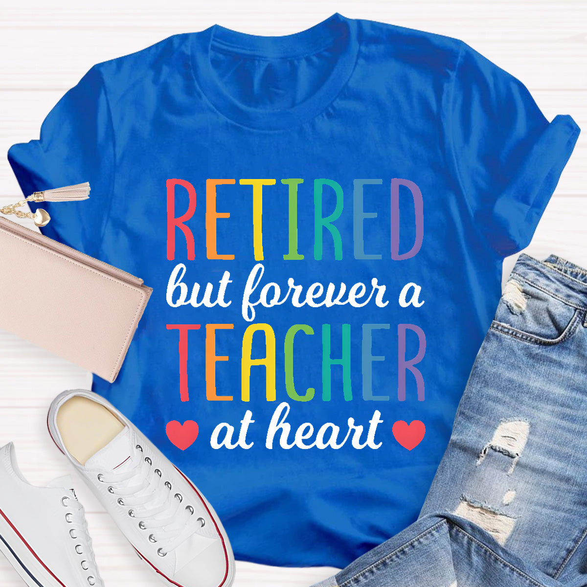 Retired But Forever A Teacher At Heart  T-Shirt